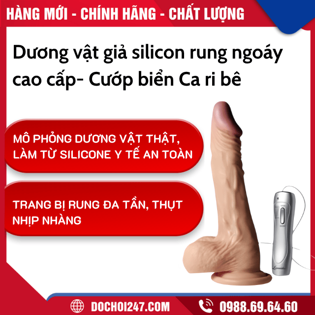 Giới thiệu sản phẩm Dương vật giả silicon rung ngoáy cao cấp- Cướp biển Ca ri bê