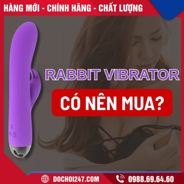 Có nên mua dương vật giả Rabbit Vibrator không?